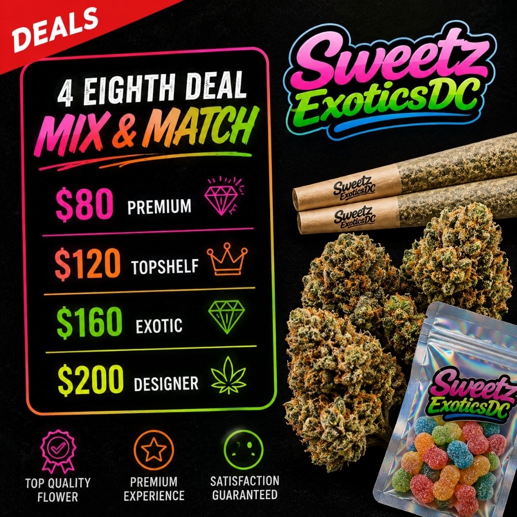 4 Eighths Mix & Match Deals from $80 to $200- Sweetz Exotics DC